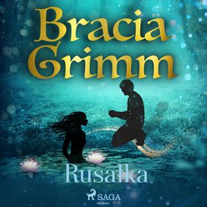 Rusałka, Bracia Grimm