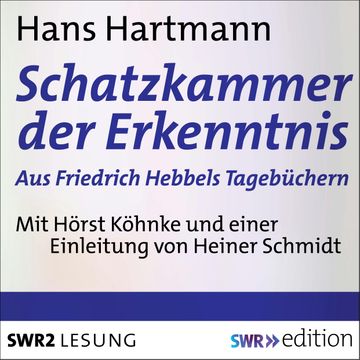 Schatzkammer der Erkenntnis - aus Friedrich Hebbels Tagebücher audiobook, Hans Hartmann