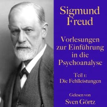 Sigmund Freud: Vorlesungen zur Einführung in die Psychoanalyse. Teil 1 audiobook, Sigmund Freud