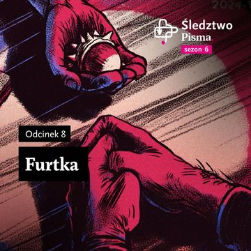 Śledztwo Pisma 6. Odcinek 8: Furtka, Maria Hawranek