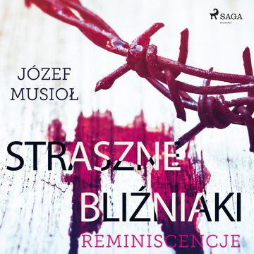Straszne Bliźniaki. Reminiscencje audiobook, Józef Musiol