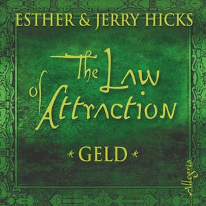 The Law of Attraction, Geld, Esther & Jerry Hicks