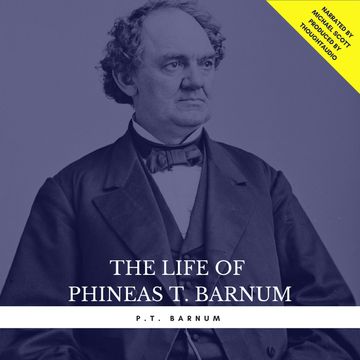 The Life of Phineas T. Barnum audiobook, P.T. Barnum