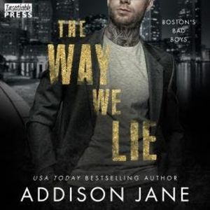 The Way We Lie - Boston Bad Boys (Unabridged), Addison Jane