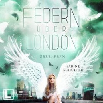 Überleben - Federn über London, Band 4 (ungekürzt) audiobook, Sabine Schulter