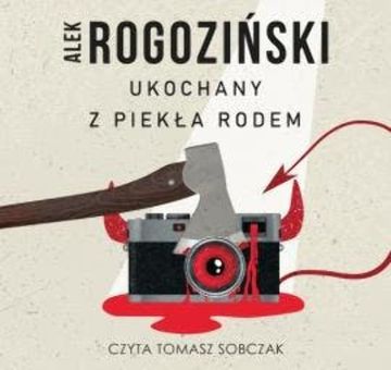 Ukochany z piekła rodem audiobook, Alek Rogoziński