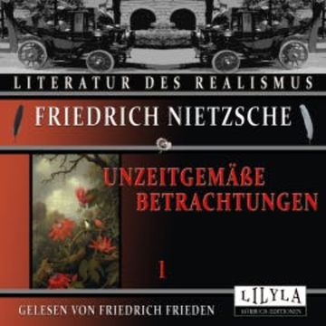 Unzeitgemäße Betrachtungen 1 audiobook, Friedrich Nietzsche
