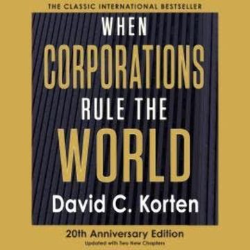 When Corporations Rule the World (Unabridged) audiobook, David C. Korten