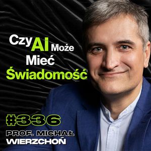 #336 Czy w Mózgu Da Się Znaleźć Świadomość? Jak Wyglądają Badania Mózgu? – prof. Michał Wierzchoń, Przemek Górczyk