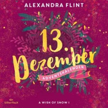 A Wish of Snow I (Christmas Kisses. Ein Adventskalender 13) audiobook, Alexandra Flint