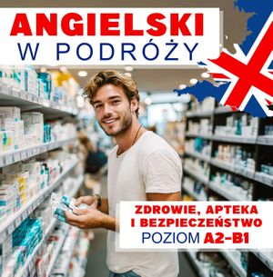 Angielski w podróży. Zdrowie, apteka i bezpieczeństwo, Audiolingua