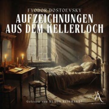 Aufzeichnungen aus dem Kellerloch Hörbuch audiobook, Fyodor Dostoewsky