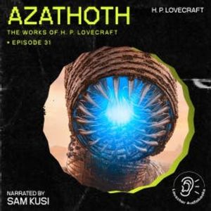 Azathoth (The Work of H. P. Lovecraft, Episode 31), H. P. Lovecraft