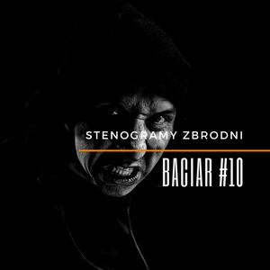 BACIAR #10 - kryminał, podcast, słuchowisko, antykryminał, Piotr Wielg