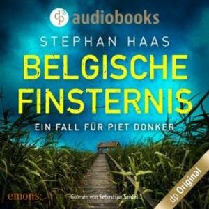 Belgische Finsternis - Ein Fall für Piet Donker, Band 1 (Ungekürzt), Stephan Haas