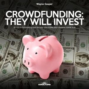 Crowdfunding: They Will Invest, Wayne Gasper