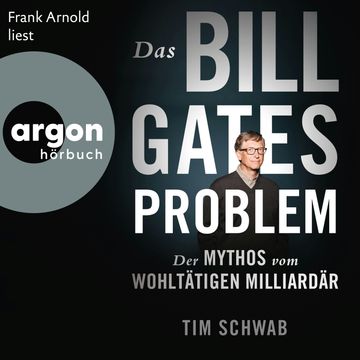 Das Bill-Gates-Problem - Der Mythos vom wohltätigen Milliardär (Ungekürzte Lesung) audiobook, Tim Schwab