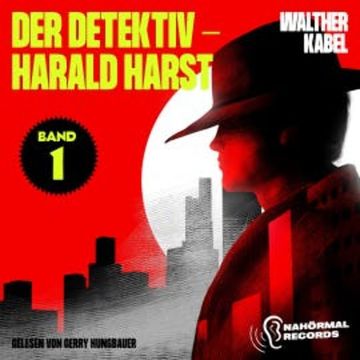Der Detektiv-Harald Harst (Band 1) audiobook, Walther Kabel