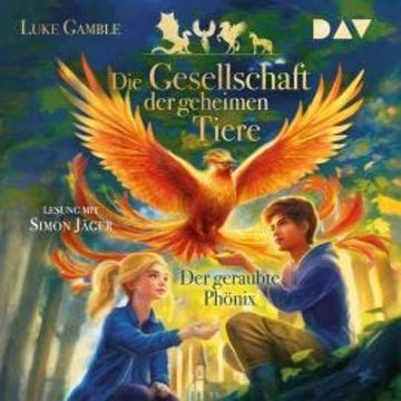Der geraubte Phönix - Die Gesellschaft der geheimen Tiere, Band 2 (Ungekürzt) audiobook, Luke Gamble