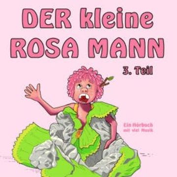 Der kleine rosa Mann 3. Teil audiobook, Helge Haaser