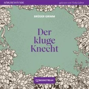Der kluge Knecht - Märchenstunde, Folge 65 (Ungekürzt), Brüder Grimm