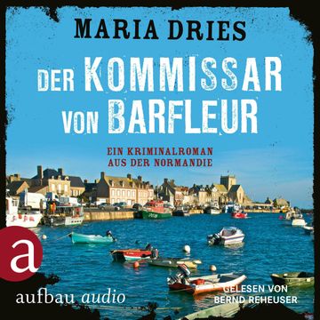 Der Kommissar von Barfleur - Kommissar Philippe Lagarde - Ein Kriminalroman aus der Normandie, Band 1 (ungekürzt) audiobook, Maria Dries