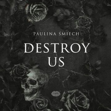 Destroy Us audiobook, Paulina Śmiech