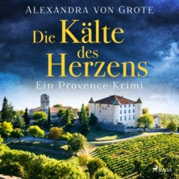 Die Kälte des Herzens: Ein Provence-Krimi - Band 2 audiobook, Alexandra von Grote
