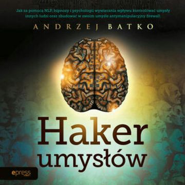 Haker umysłów audiobook, Andrzej Batko