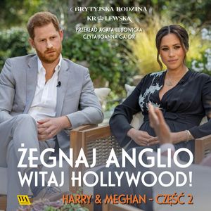 Harry i Meghan. Żegnaj, Anglio - witaj, Hollywood!