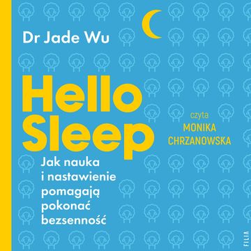 Hello sleep. Jak nauka i nastawienie pomagają pokonać bezsenność audiobook, Jade Wu