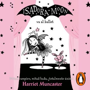 Isadora Moon va al ballet (Isadora Moon 4), Harriet Muncaster