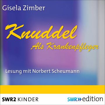 Knuddel - Als Krankenpfleger audiobook, Gisela Zimber