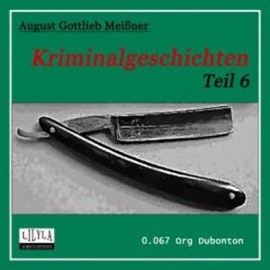 Kriminalgeschichten - Teil 6, August Gottlieb Meißner