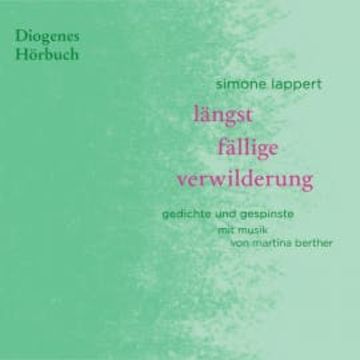 längst fällige verwilderung audiobook, Simone Lappert