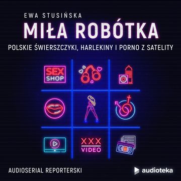 Miła robótka. Audioserial reporterski