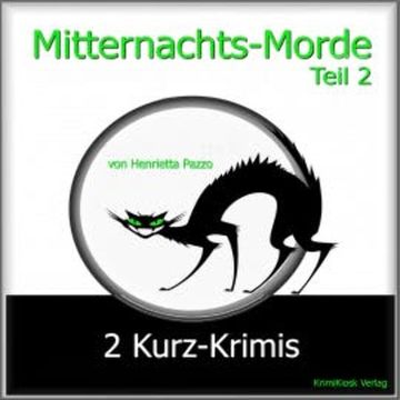 Mitternachts-Morde - 2 Kurz-Krimis - Teil 2 audiobook, Henrietta Pazzo