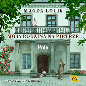 Pola. Moja rodzina na piętrze. Tom 3 audiobook, Magda Louis