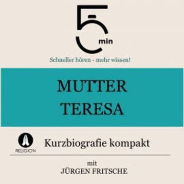 Mutter Teresa: Kurzbiografie kompakt audiobook, 5 Minuten