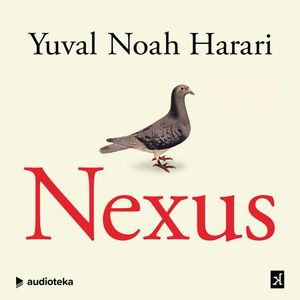 NEXUS. Informacinių tinklų istorija nuo akmens amžiaus iki dirbtinio intelekto eros, Yuval Noah Harari