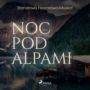 Noc pod Alpami audiobook, Stanisława Fleszarowa-Muskat