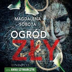 Ogród zły. Śledztwa Herminy Wasylik. Tom 1, Magdalena Sobota