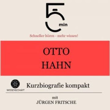 Otto Hahn: Kurzbiografie kompakt audiobook, 5 Minuten