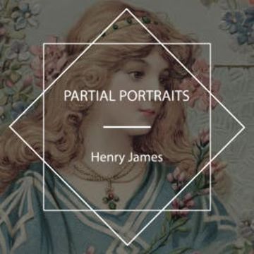 Partial Portraits audiobook, Henry James