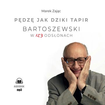 Pędzę jak dziki tapir Bartoszewski w 123 odsłonach audiobook, Marek Zając