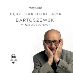 Pędzę jak dziki tapir Bartoszewski w 123 odsłonach, Marek Zając