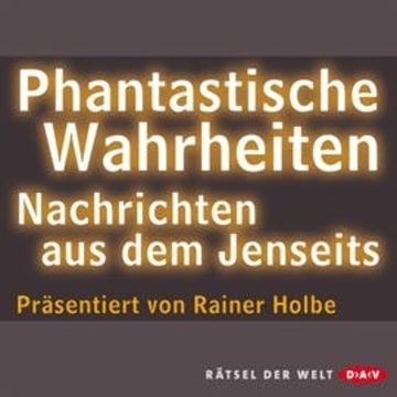 Phantastische Wahrheiten audiobook, Rainer Holbe