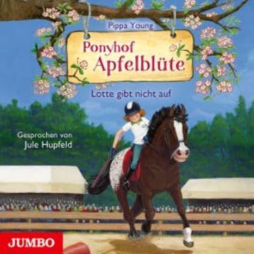 Ponyhof Apfelblüte. Lotte gibt nicht auf [Band 23] audiobook, Pippa Young