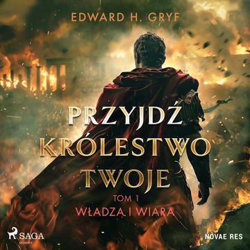 Przyjdź królestwo twoje. Tom I - Władza i wiara audiobook, Edward H. Gryf