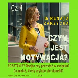Odejść czy pozostać w związku? Czym jest motywacja? Cz. 4, Dr Renata Zarzycka
